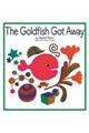 The Goldfish Got Away