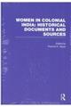 WOMEN IN COLONIAL INDIA:HISTORICAL DOCUMENTS AND S